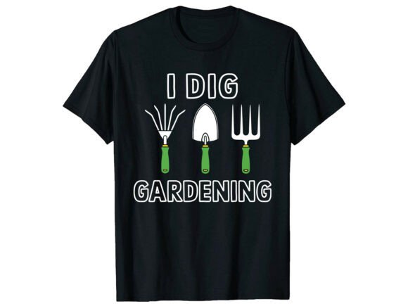 I Dig Gardening Pun Funny T-Shirt: Cultivating Humor in Design